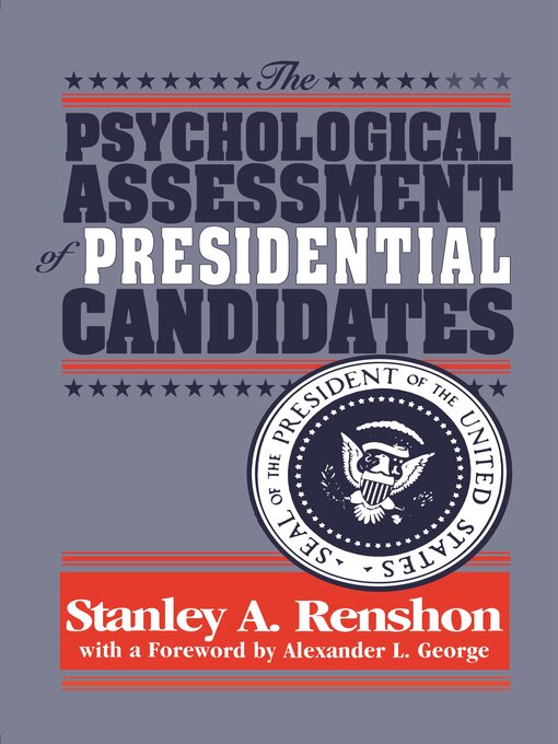 Title details for The Psychological Assessment of Presidential Candidates by Stanley A Renshon - Available